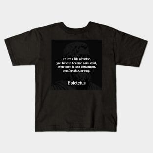 Epictetus's Principle: The Consistency of Virtue Amid Challenges Kids T-Shirt